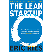 The Lean Startup: How Todays Entrepreneurs Use Continuous Innovation to Create Radically Successful Businesses (English…